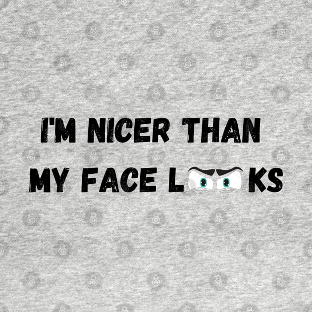 Im Nicer Than My Face Looks by rogergren